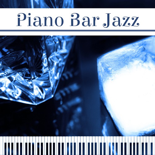 Piano Bar Jazz – Most Sexy Vibes of Sensual Jazz, Romantic Instrumental Music, Easy Listening Piano Jazz