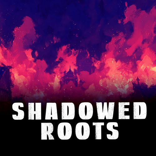 Shadowed Roots