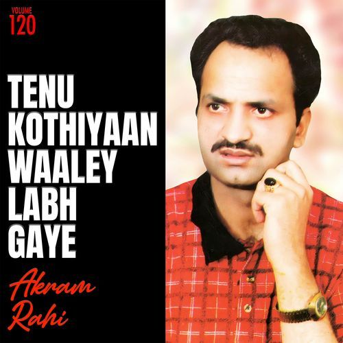 Tenu Kothiyaan Waaley Labh Gaye, Vol. 120