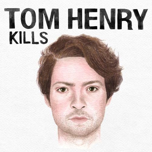 Tom Henry Kills