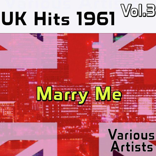 UK Hits 1961, Vol.3: Marry Me