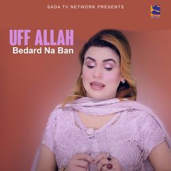 Uff Allah Bedard Na Ban