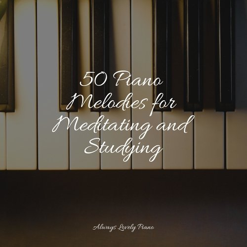 50 Piano Melodies for Meditating and Studying