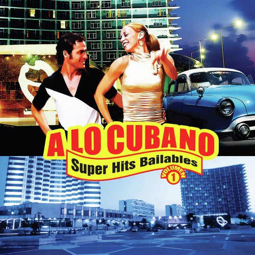 A Lo Cubano: Súper Hits Bailables, Vol. 1