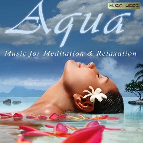 Aqua - Music For Meditation & Relaxation