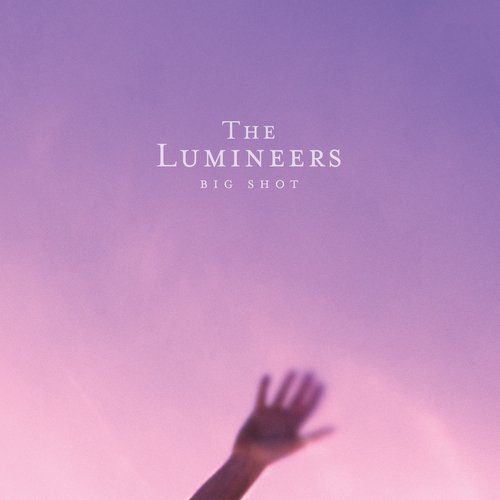 BIG SHOT Lyrics - The Lumineers - Only on JioSaavn