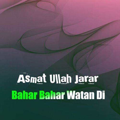 Bahar Bahar Watan Di