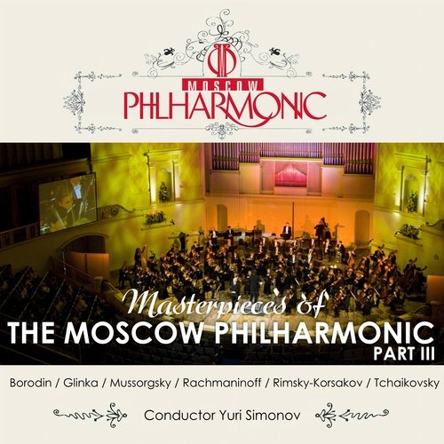 Borodin - Glinka - Mussorgskiy - Rachmaninoff - Rimsky-Korsakov - Tchaikovsky: Masterpieces of the Moscow Philharmonic, Pt. 3_poster_image