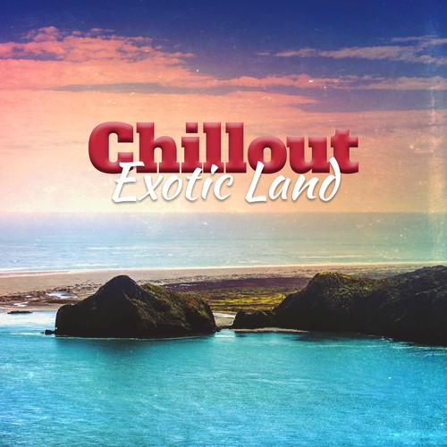 Chillout Exotic Land – Fresh Chill Out Beats, Summer Hits 2017, Relax, Swimming Pool Backgroud Music