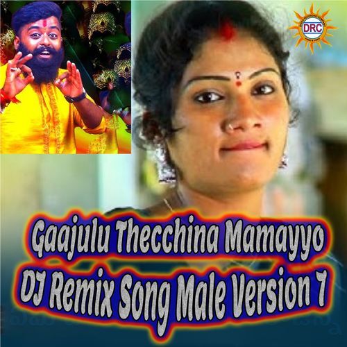 Gaajulu Thecchina Mamayyo (DJ Remix Song Male Version 7)