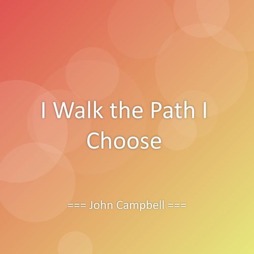 I Walk the Path I Choose