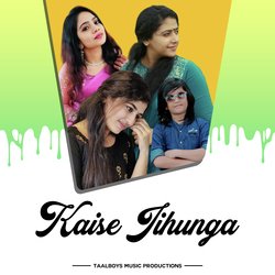 Kaise Jihunga-CVojVh1BaGU