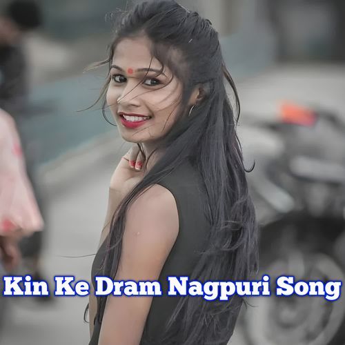 Kin Ke Dram Nagpuri Song