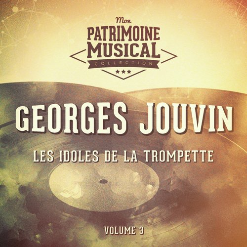 Les idoles de la trompette : georges jouvin, vol. 3