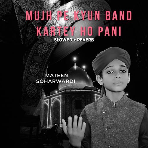 Mujh Pe Kyun Band Kartey Ho Pani (Lofi-Mix)