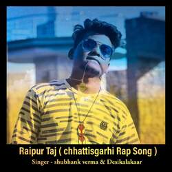 Raipur Taj ( chhattisgarhi Rap Song )-HTJYVj5qU0A