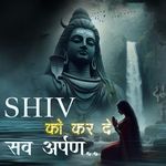 SHIV KO KAR DE SAB ARPAN