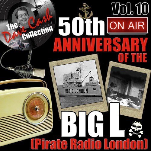 The Dave Cash Collection: 50th Anniversary of the Big L (Pirate Radio London), Vol. 10