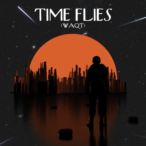 Time Flies (Waqt)