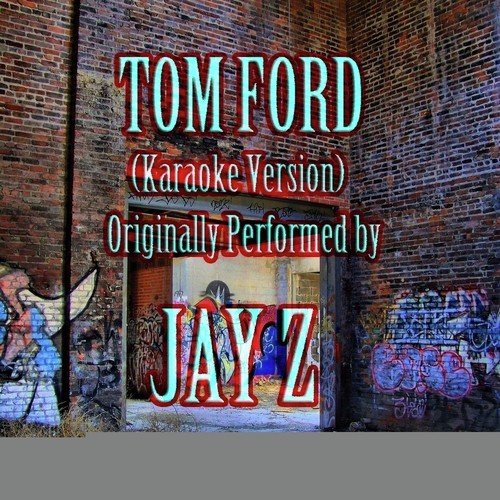 Tom Ford (Karaoke Version) (Originally Performed by JAY Z) - Single