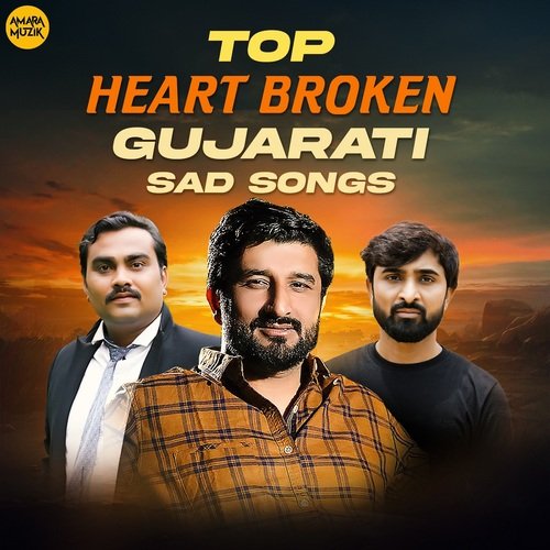 Top Heart Broken Gujarati Sad Songs