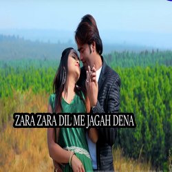 ZARA ZARA DIL ME JAGAH DENA-NjEGYzBeAwM