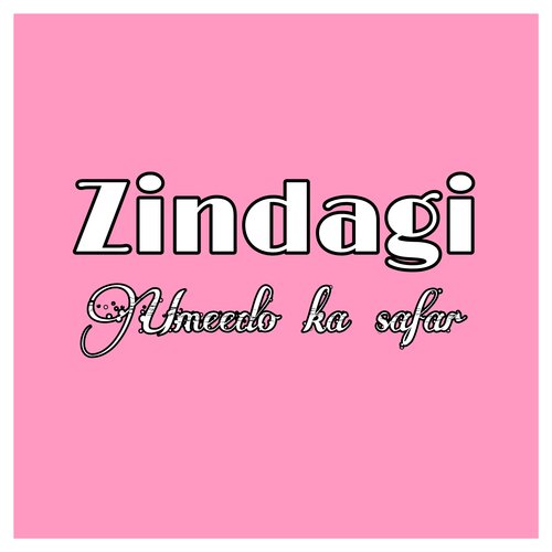 Zindagi Umeedo Ka Safar