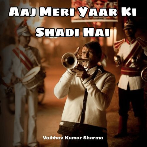 Aaj Meri Yaar Ki Shadi Hai cover art