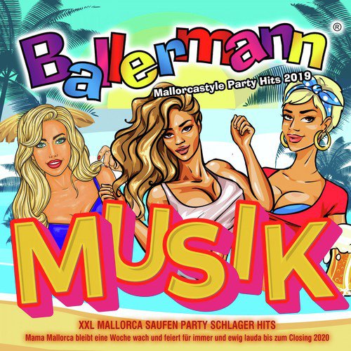 Ballermann Musik - Mallorcastyle Party Hits 2019 - XXL Mallorca Saufen Party Schlager Hits (Mama Mallorca bleibt eine Woche wach und feiert für immer und ewig lauda bis zum Closing 2020)