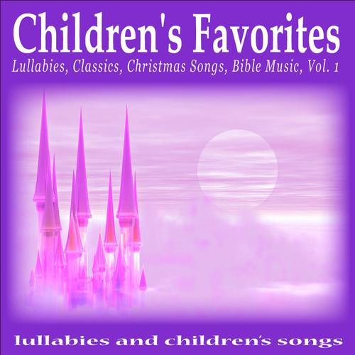 Children's Favorites: Lullabies, Classics, Christmas Songs, Bible Music, Vol. 1