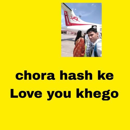 Chora hash ke Love you khego