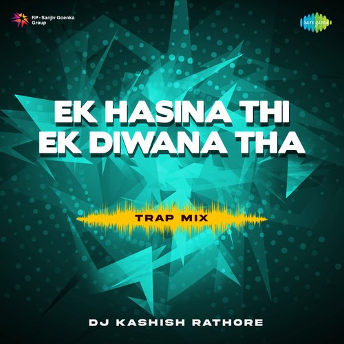Ek Hasina Thi Ek Diwana Tha - Trap Mix