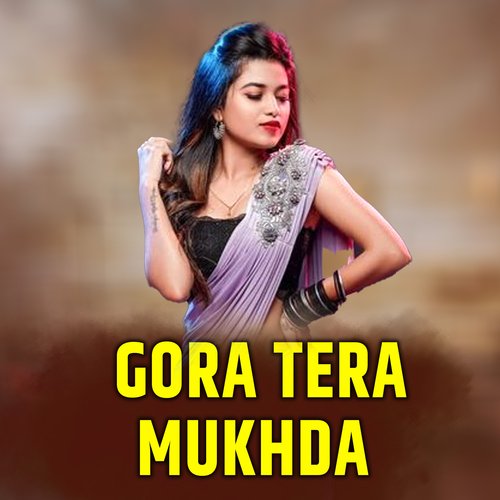 Gora Tera Mukhda