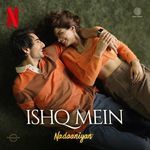 Ishq Mein (From &quot;Nadaaniyan&quot;)