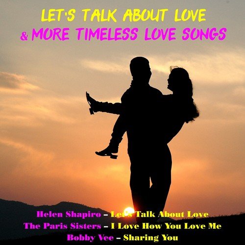 Let’s Talk About Love & More Timeless Love Songs