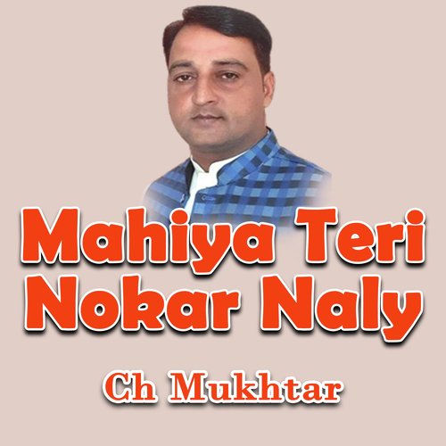 Mahiya Teri Nokar Naly