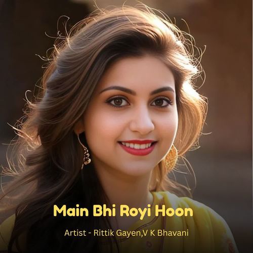 Main Bhi Royi Hoon