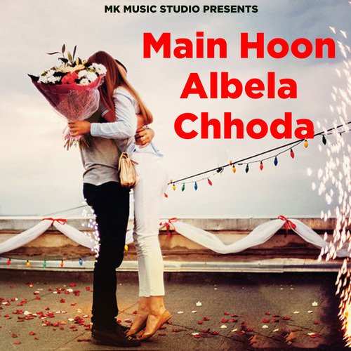 Main Hoon Albela Chhoda