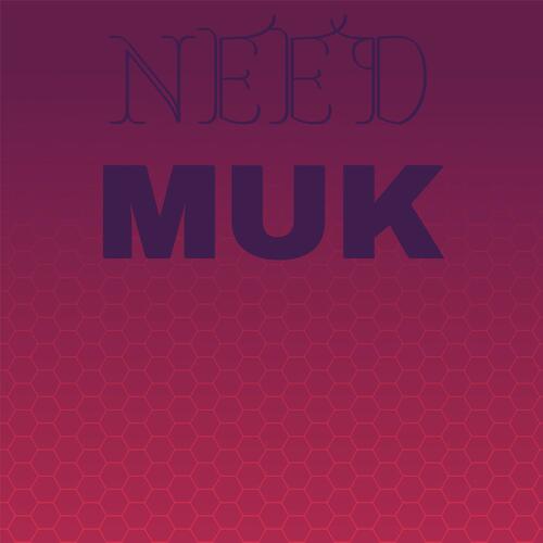 Need Muk