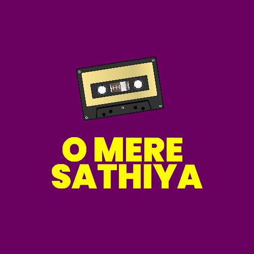 O Mere Sathiya