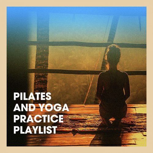 Pilates and Yoga Practice Playlist