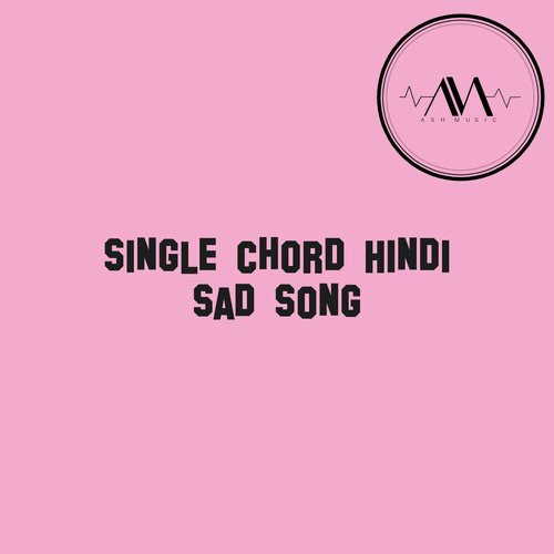 Single Chord Hindi Sad Song