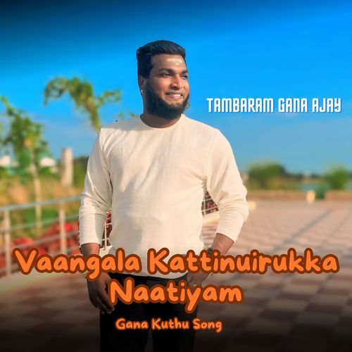 Vaangala Kattinuirukka Naatiyam - Gana Kuthu Song