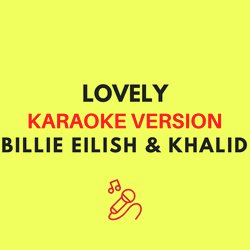 lovely (Originally by Billie Eilish & Khalid - Karaoke Version)