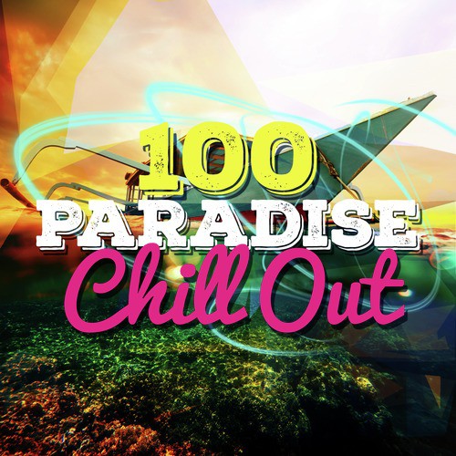 100 Paradise Chill Out