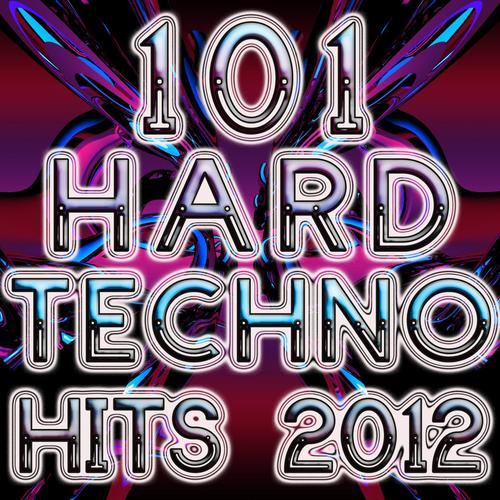 101 Hard Techno Hits 2012 (Best of Electronic Dance Music, Progressive, Hard House, Hard Dance, Hard Trance, Goa, Psy, Anthems)