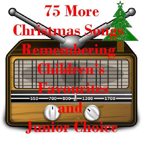 75 More Christmas Songs Remembering Children's Favourites and Junior Choice - For Kids of All Ages (Some Weird and Wacky!)