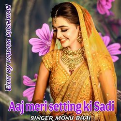 Aaj Meri Setting Ki Sadi