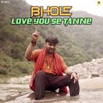 Bhole Love You Se Tanne