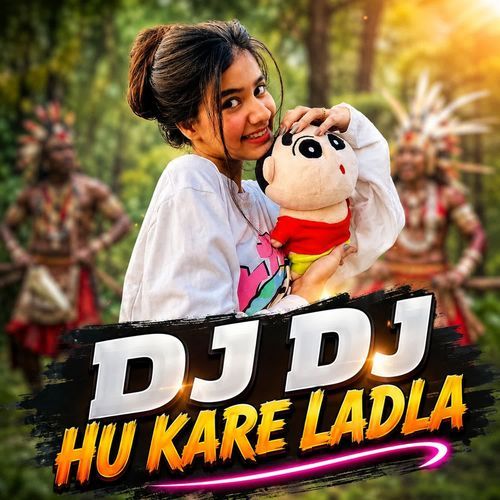 DJ DJ HU KARE LADLA